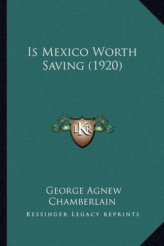 Is Mexico Worth Saving (1920)
