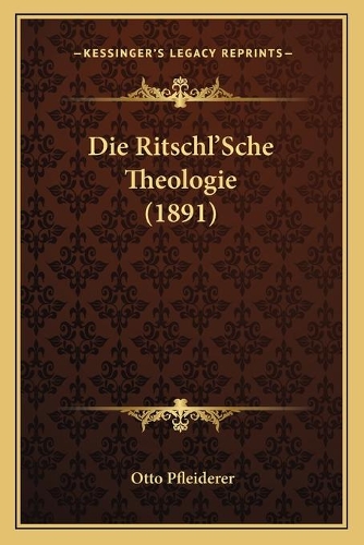 Die Ritschl'Sche Theologie (1891): (German)
