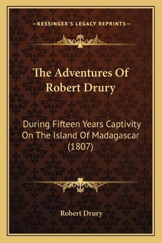 Adventures Of Robert Drury: During Fifteen Years Captivity On The Island Of Madagascar (1807)(English)