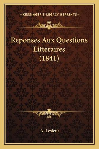 Reponses Aux Questions Litteraires (1841)