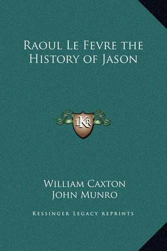 Raoul Le Fevre the History of Jason: (English)