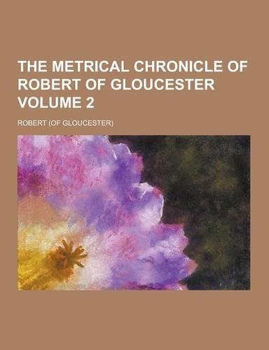 The Metrical Chronicle of Robert of Gloucester Volume 2: (English)