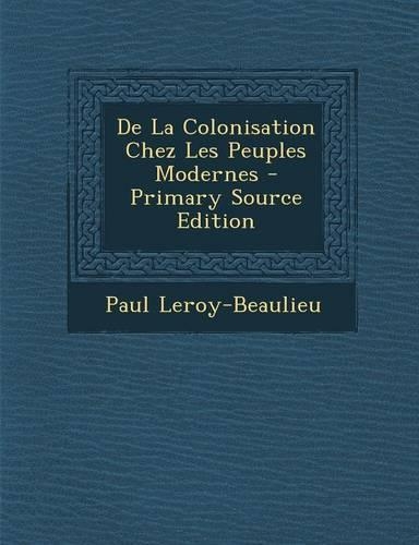 de La Colonisation Chez Les Peuples Modernes: (French)