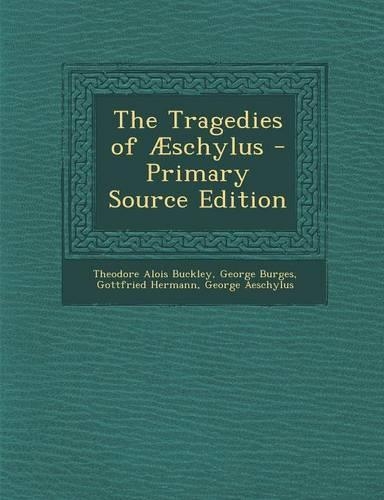 The Tragedies of Aeschylus - Primary Source Edition