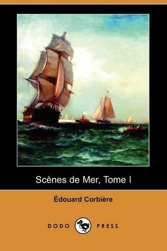 Scenes de Mer, Tome I (Dodo Press): (French)