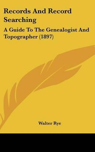 Records and Record Searching: A Guide to the Genealogist and Topographer (1897)