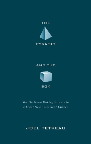 The Pyramid and the Box: The Decision-Making Process in a Local New Testament Church