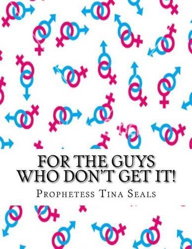 For the Guys Who Don't Get It!