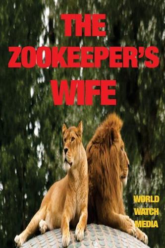 The Zookeeper's Wife: A Look at the War Behind the Story