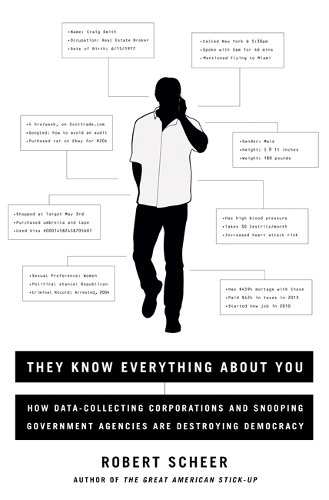 They Know Everything About You: How Data-Collecting Corporations and Snooping Government Agencies Are Destroying Democracy