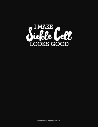 I Make Sickle Cell Look Good