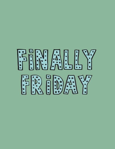Finally friday