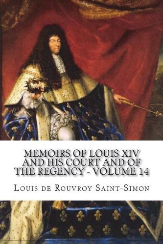 Memoirs of Louis XIV and His Court and of the Regency - Volume 14