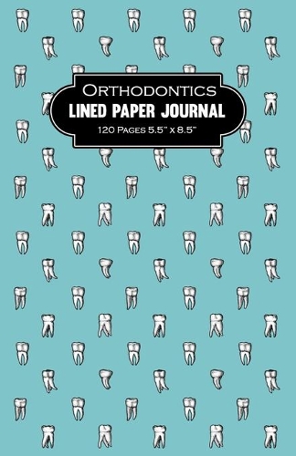 Orthodontics Lined Paper Journal 120 Pages 5.5