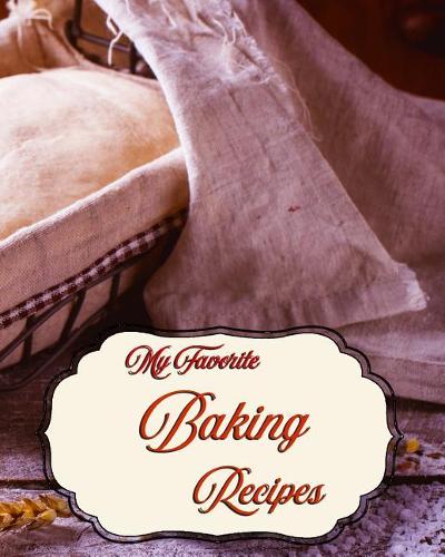 My Favorite Baking Recipes