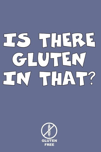 Is There Gluten in That Gluten Free