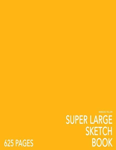 Marigold Yellow Super Large Sketchbook: Big Softcover Sketchbook, 625 Pages, Giant Sketchbook, Large Sketchbook for Drawing