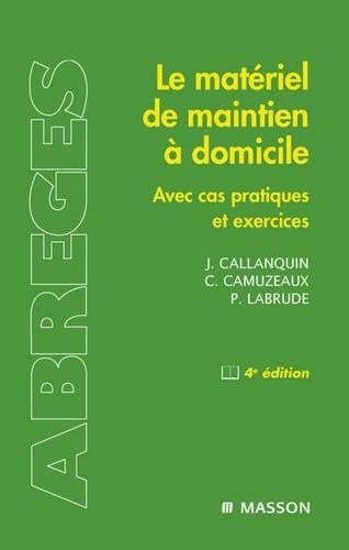 Le Matériel de Maintien À Domicile: Avec Cas Pratiques Et Exercices