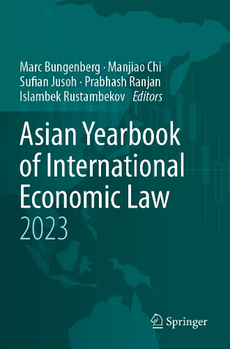 Asian Yearbook of International Economic Law 2023: (2023 Asian Yearbook of International Economic Law)