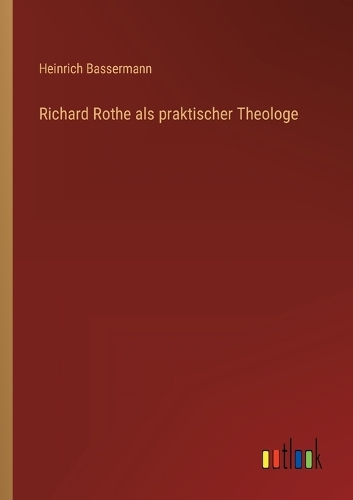 Richard Rothe als praktischer Theologe