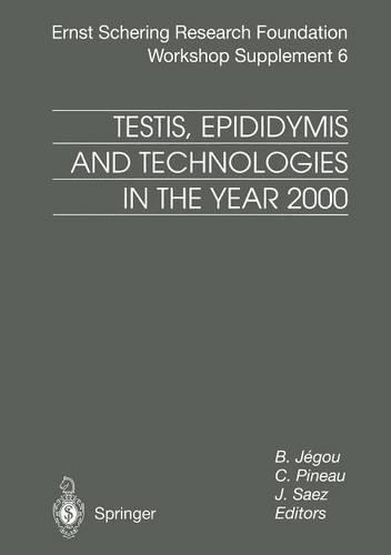 Testis, Epididymis and Technologies in the Year 2000: 11th European Workshop on Molecular and Cellular Endocrinology of the Testis(6 Ernst Schering Foundation Symposium Proceedings)
