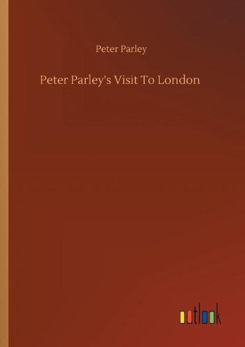 Peter Parley's Visit To London