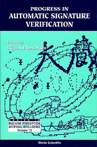 Progress In Automatic Signature Verification: (13 Series In Machine Perception And Artificial Intelligence)
