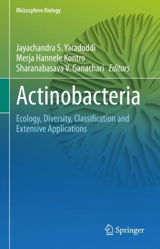 Actinobacteria: Ecology, Diversity, Classification and Extensive Applications(Rhizosphere Biology)