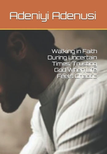Walking in Faith During Uncertain Times