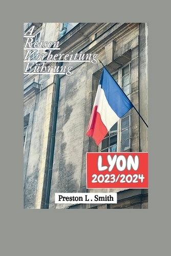Lyon Reiseführer 2023/2024