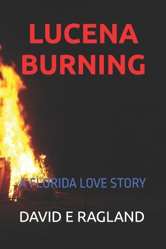 Lucena Burning: A Florida Love Story