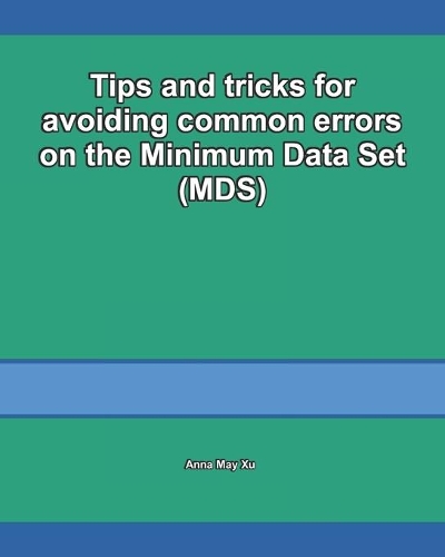 Tips and tricks for avoiding common errors on the Minimum Data Set (MDS)