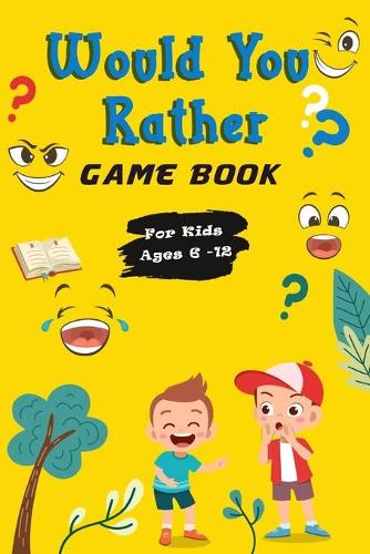 Would You Rather Game Book For Kids ages 6-12