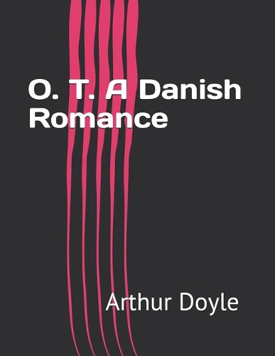 O. T. A Danish Romance