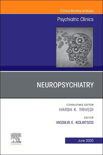 Neuropsychiatry, an Issue of Psychiatric Clinics of North America: (43 Clinics: Internal Medicine)