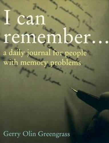I Can Remember: A Daily Journal for People with Memory Problems