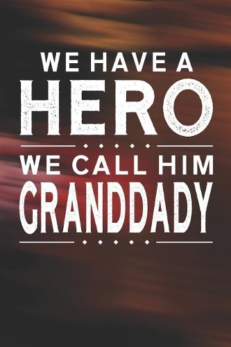 We Have A Hero We Call Him Granddady