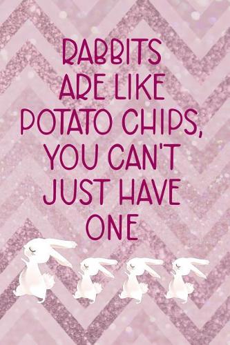 Rabbits Are Like Potato Chips, You Can't Just Have One