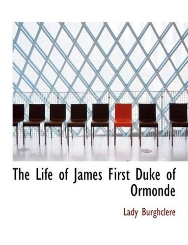 The Life of James First Duke of Ormonde