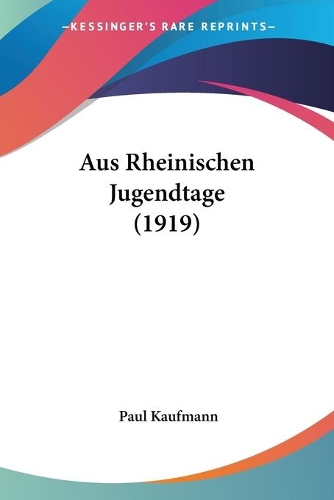 Aus Rheinischen Jugendtage (1919): (German)