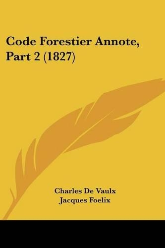 Code Forestier Annote, Part 2 (1827): (French)