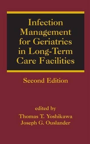 Infection Management for Geriatrics in Long-Term Care Facilities, Second Edition