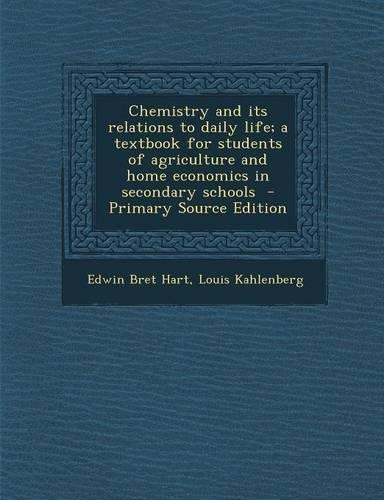 Chemistry and Its Relations to Daily Life; A Textbook for Students of Agriculture and Home Economics in Secondary Schools