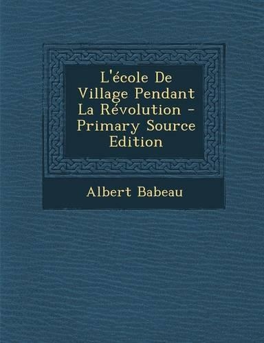 L'Ecole de Village Pendant La Revolution