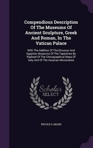 Compendious Description Of The Museums Of Ancient Sculpture, Greek And Roman, In The Vatican Palace