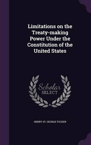 Limitations on the Treaty-making Power Under the Constitution of the United States