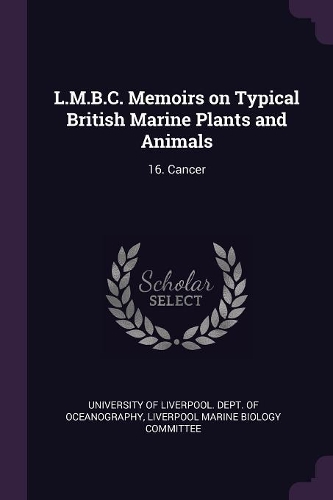 L.M.B.C. Memoirs on Typical British Marine Plants and Animals: 16. Cancer