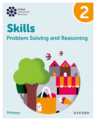 Oxford International Skills: Problem Solving and Reasoning: Practice Book 2: (Oxford International Skills: Problem Solving and Reasoning)