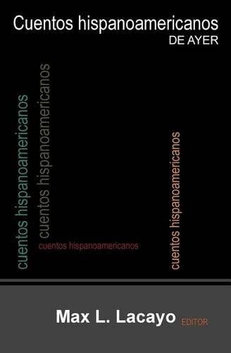 Cuentos hispanoamericanos de ayer: (1 Cuentos)