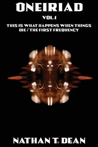 The Oneiriad: Vol. 1: This Is How Things Die/The First Frequency(English)